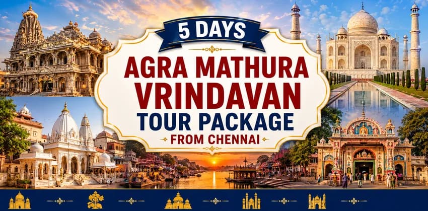 5 Days Agra Mathura Vrindavan Tour Package from Chennai