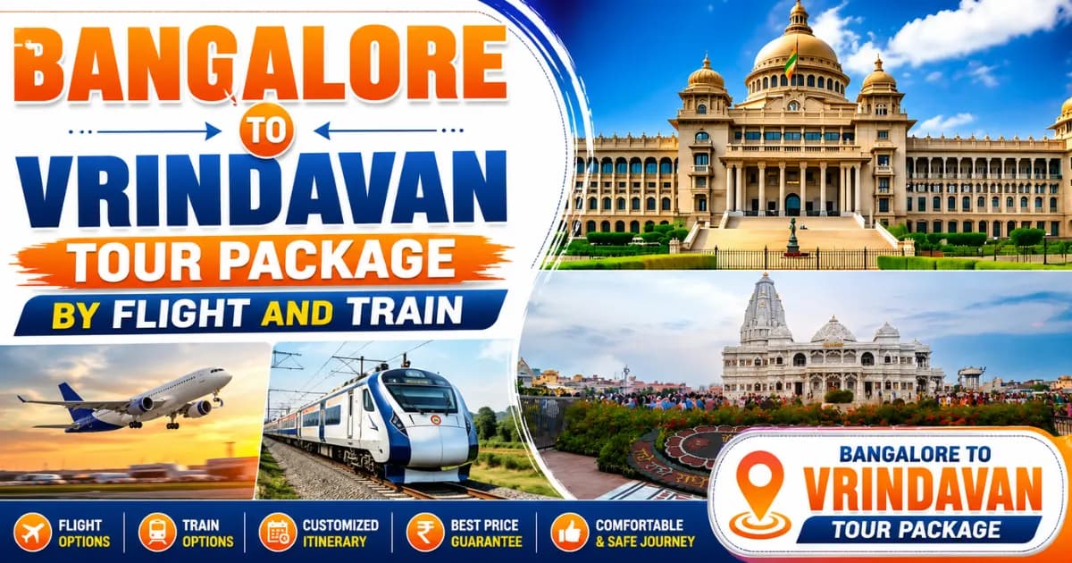 Bangalore to Vrindavan Tour Package by Flight and Train – Complete Travel Guide for Temple Darshan — Mathura Vrindavan — Experience My India