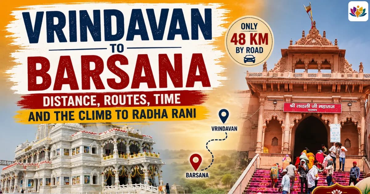 Vrindavan to Barsana: Distance, Routes, Time and the Climb to Radha Rani