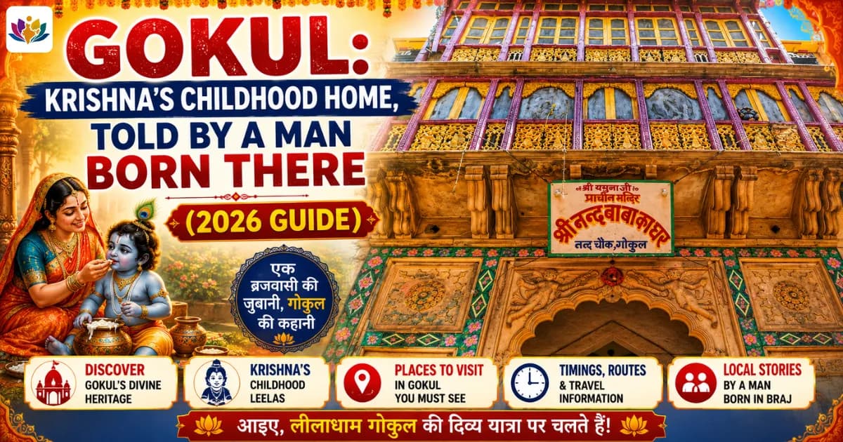 Gokul: Krishna's Childhood Home, Told by a Man Born There (2026 Guide) — Mathura Vrindavan — Experience My India