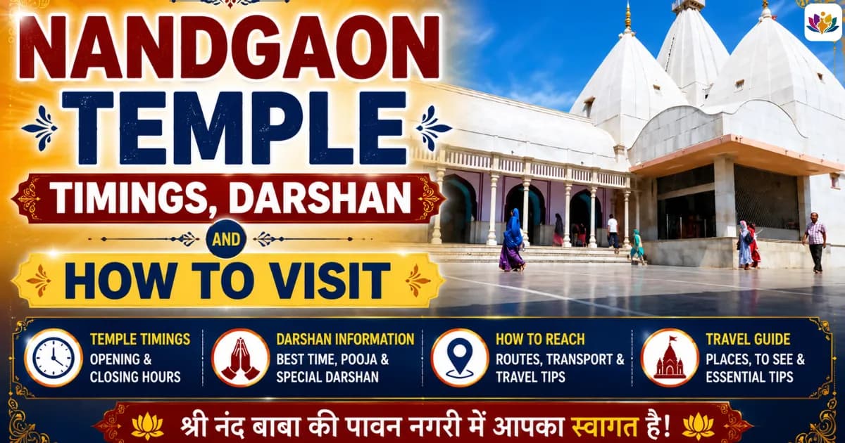 Nandgaon Temple Timings, Darshan and How to Visit