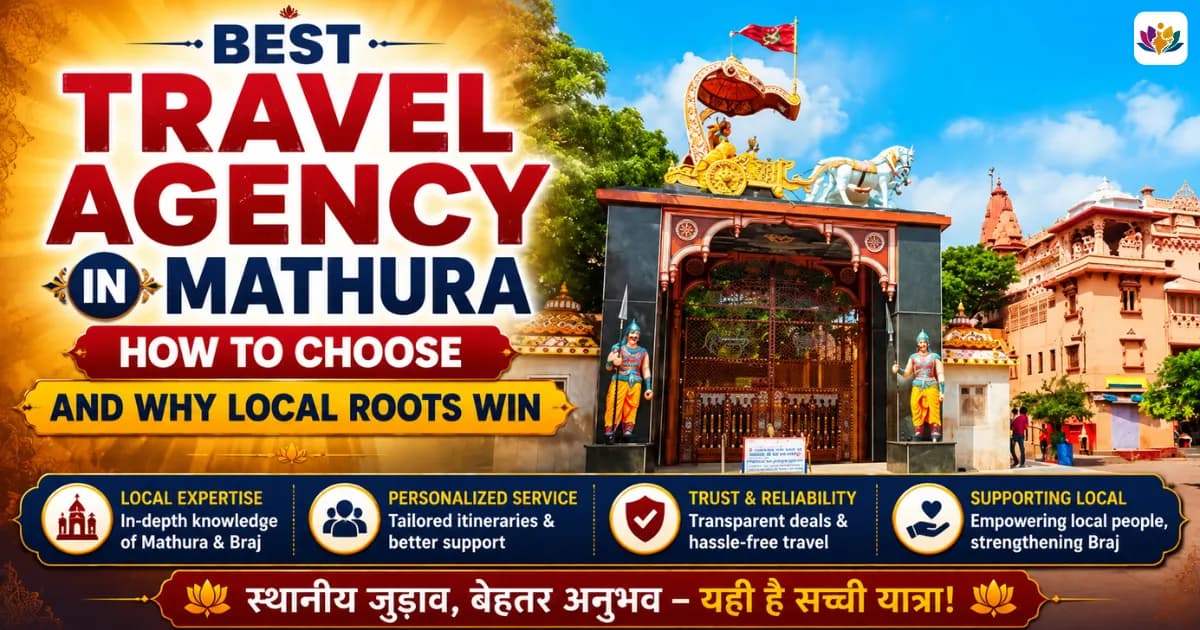 Best Travel Agency in Mathura: How to Choose, and Why Local Roots Win
