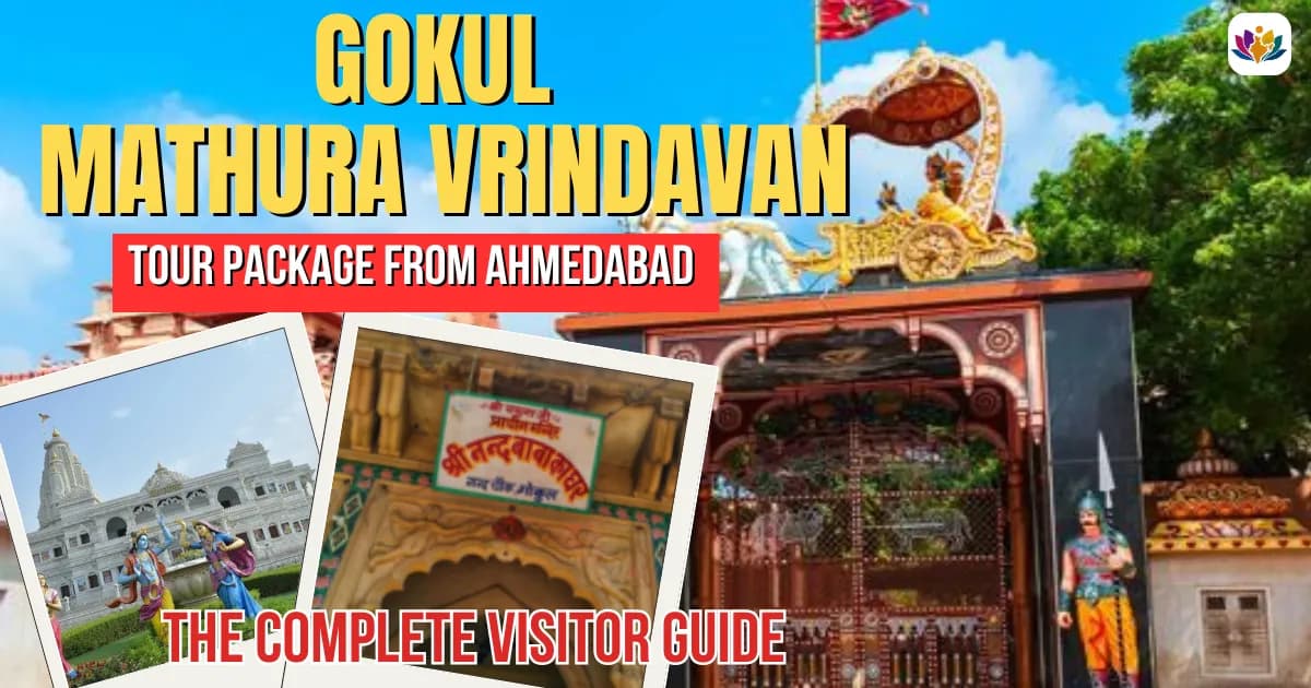 Gokul Mathura Vrindavan Tour Package from Ahmedabad: The Complete Visitor Guide