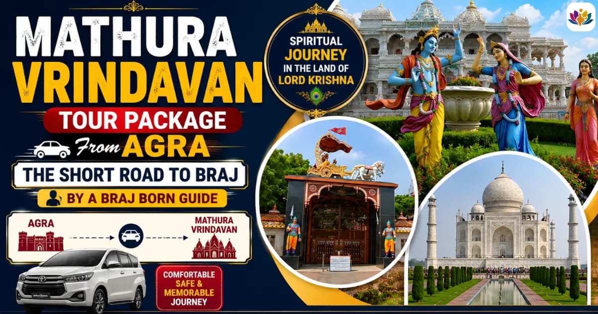 Mathura Vrindavan Tour Package from Agra: The Short Road to Braj, by a Braj Born Guide