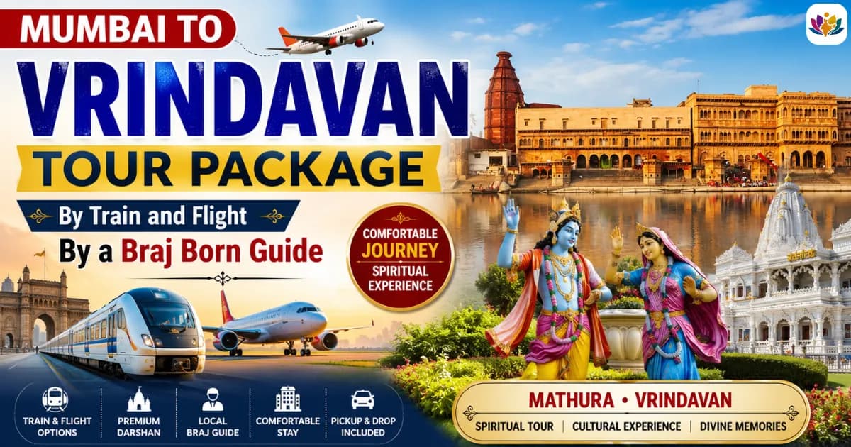 Mumbai to Vrindavan Tour Package: By Train and Flight, by a Braj Born Guide