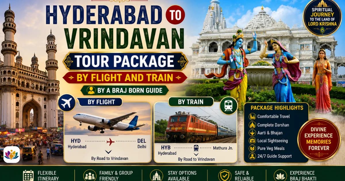 Hyderabad to Vrindavan Tour Package: By Flight and Train, by a Braj Born Guide