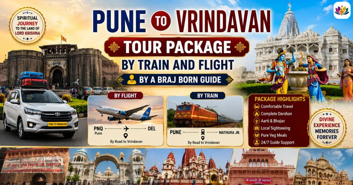 Pune to Vrindavan Tour Package: By Train and Flight, by a Braj Born Guide