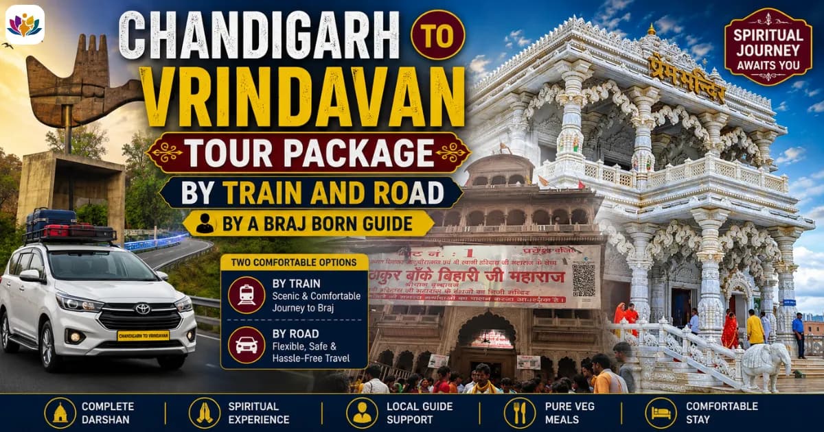 Chandigarh to Vrindavan Tour Package: By Train and Road, by a Braj Born Guide