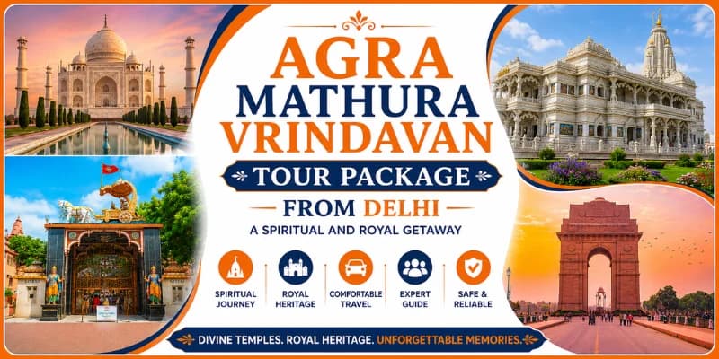 Agra Mathura Vrindavan Tour Package from Delhi: A Spiritual and Royal Getaway