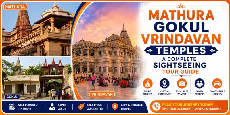 Mathura Gokul Vrindavan Temples: A Complete Sightseeing Tour Guide