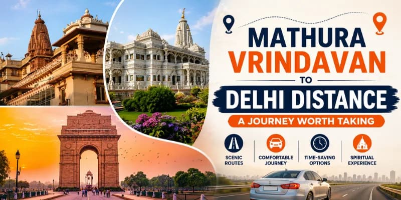 Mathura Vrindavan to Delhi Distance: A Journey Worth Taking
