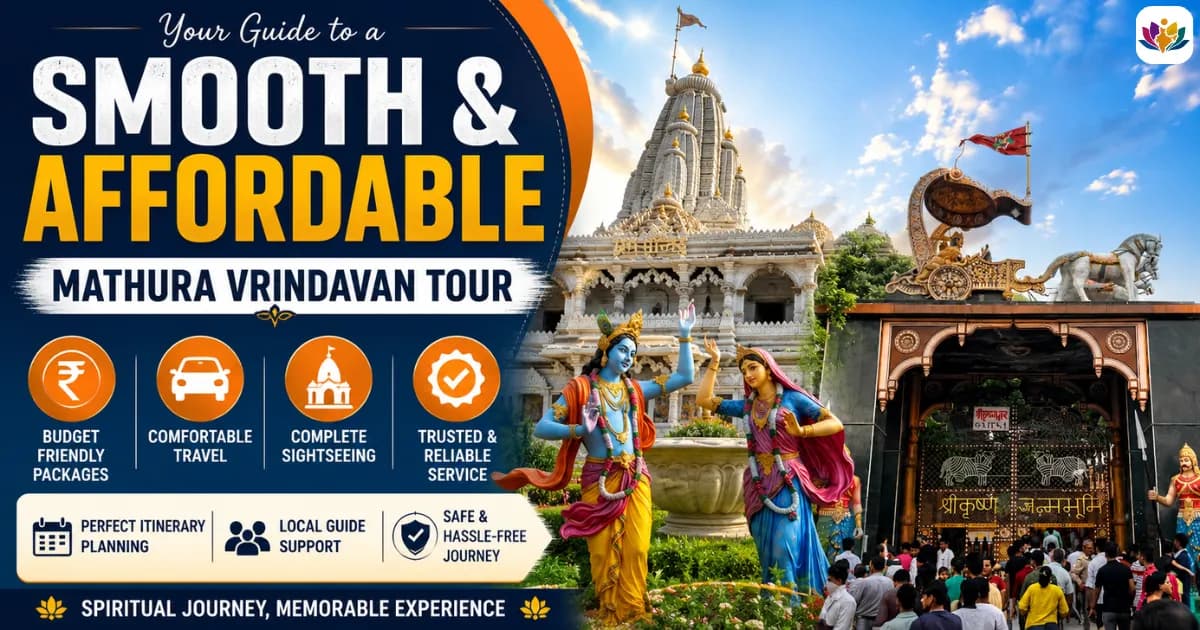 Your Guide to a Smooth and Affordable Mathura Vrindavan Tour
