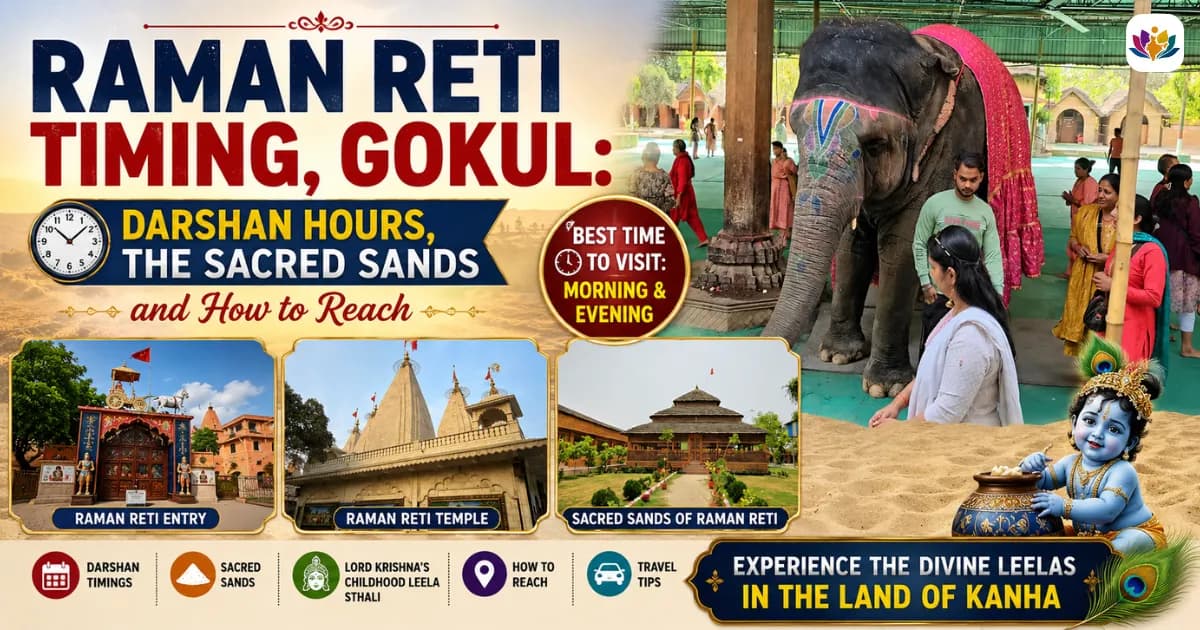 Raman Reti Timing, Gokul: Darshan Hours, the Sacred Sands and How to Reach