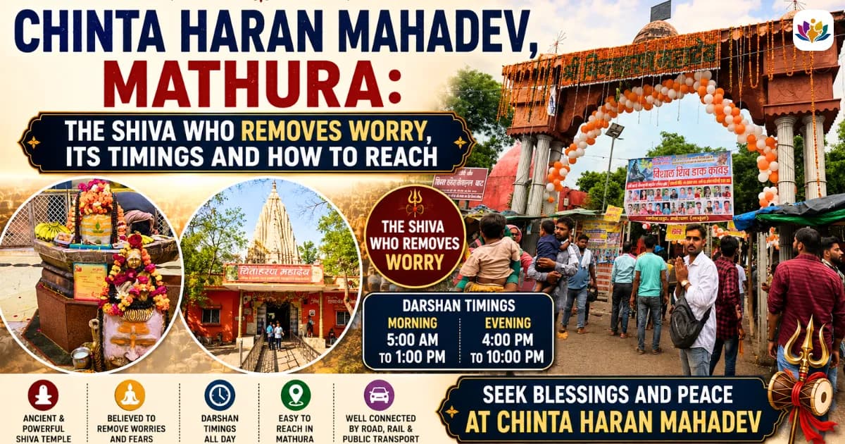 Chinta Haran Mahadev, Mathura: The Shiva Who Removes Worry, Its Timings and How to Reach