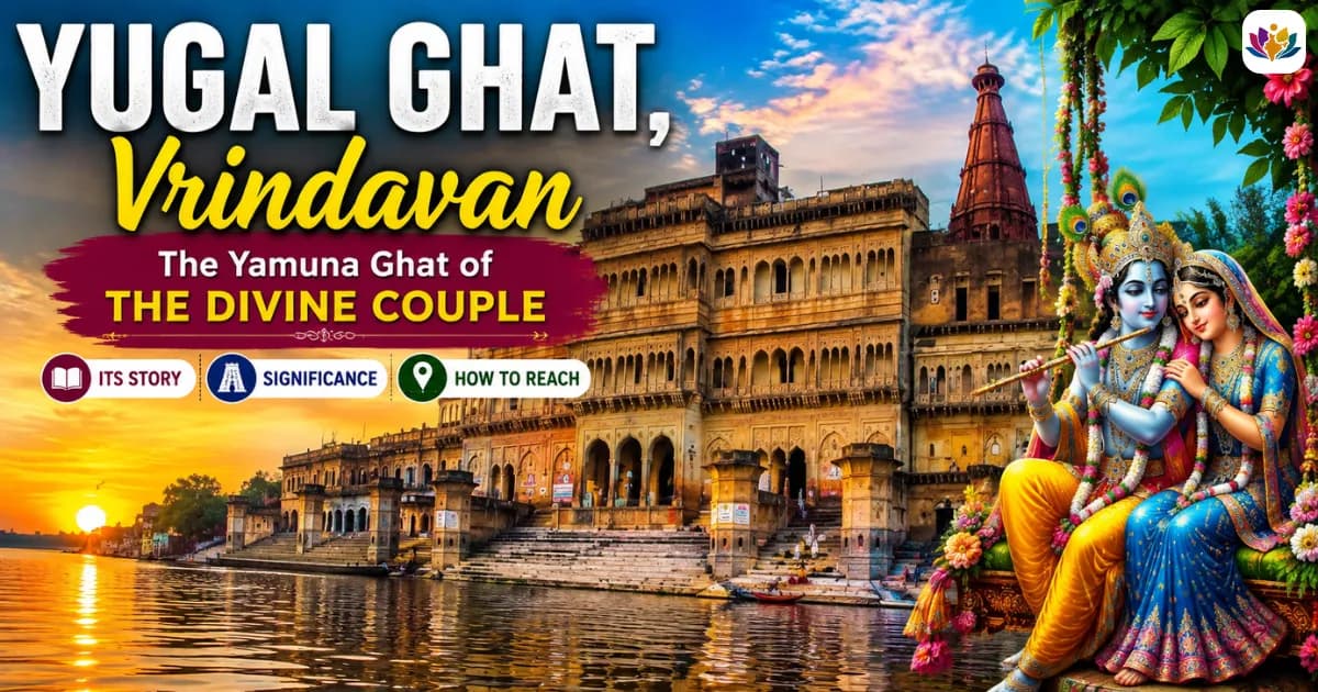 Yugal Ghat, Vrindavan: The Yamuna Ghat of the Divine Couple, Its Story and How to Reach