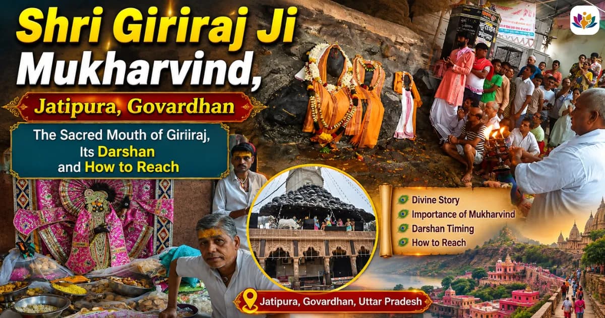 Shri Giriraj Ji Mukharvind, Jatipura, Govardhan: The Sacred Mouth of Giriraj, Its Darshan and How to Reach