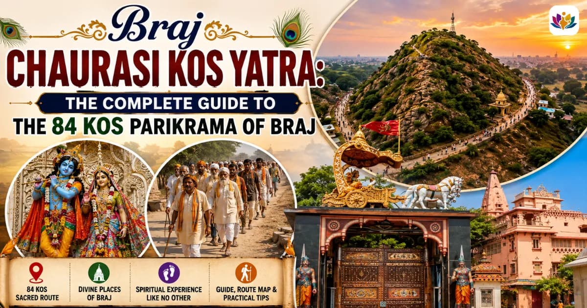 Braj Chaurasi Kos Yatra: The Complete Guide to the 84 Kos Parikrama of Braj