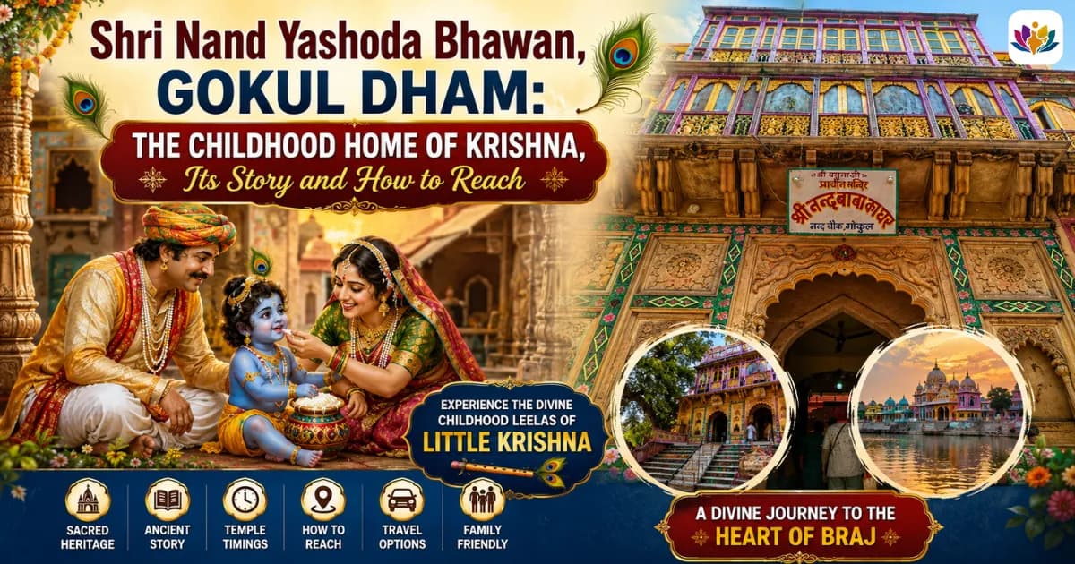 Shri Nand Yashoda Bhawan, Gokul Dham: The Childhood Home of Krishna, Its Story and How to Reach