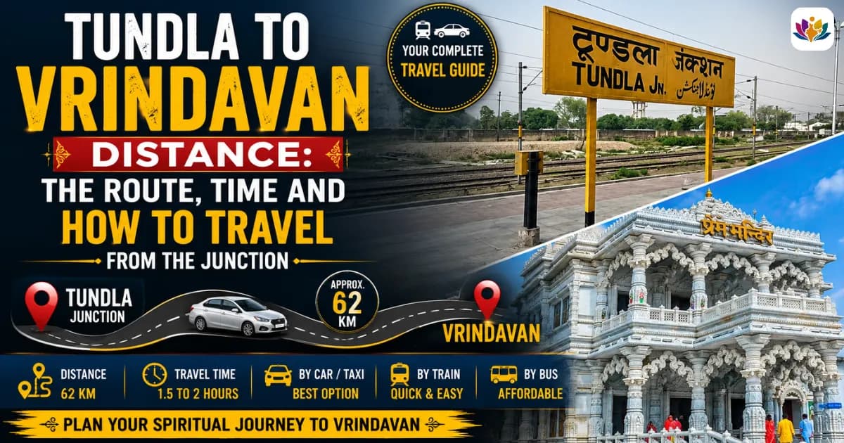 Tundla to Vrindavan Distance: The Route, Time and How to Travel from the Junction