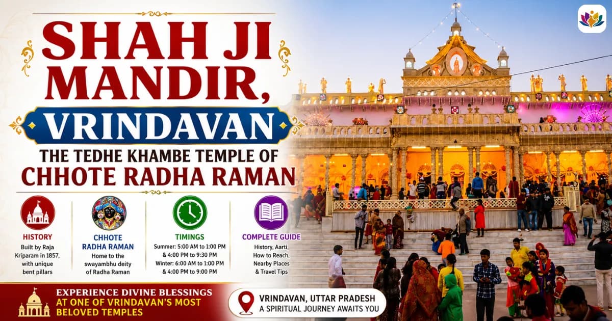 Shah Ji Mandir, Vrindavan: The Tedhe Khambe Temple of Chhote Radha Raman, History, Timings and Complete Guide
