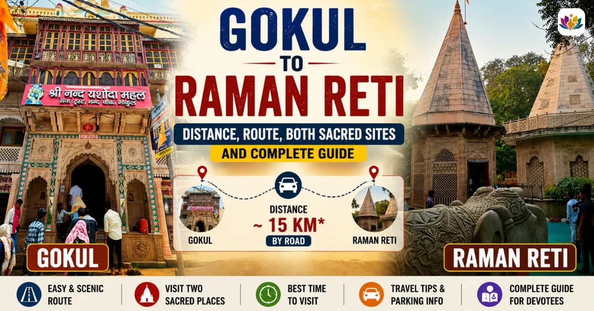 Gokul to Raman Reti Distance: Route, Both Sacred Sites and Complete Guide