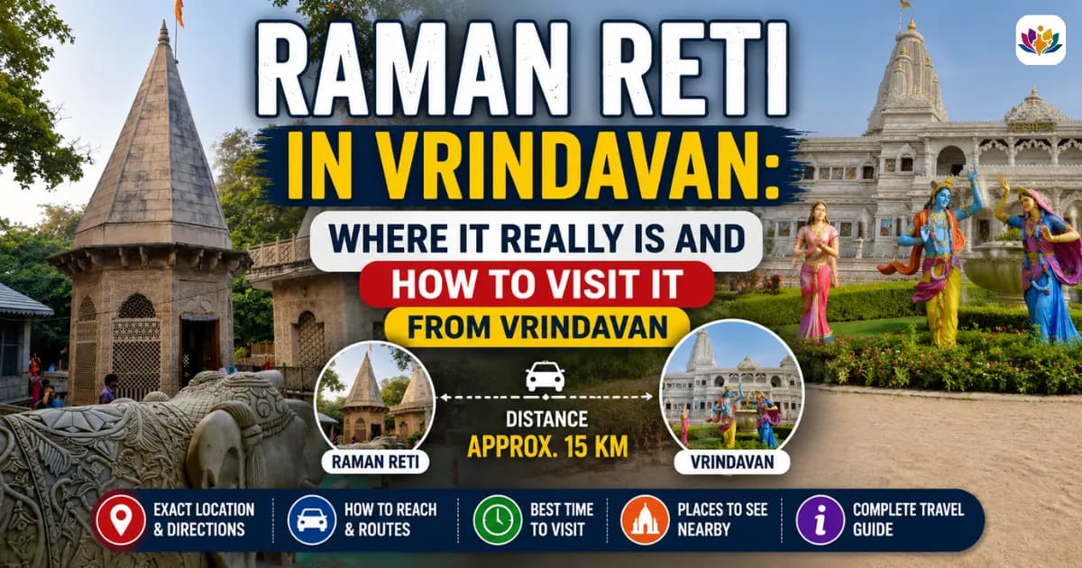 Raman Reti in Vrindavan: Where It Really Is and How to Visit It from Vrindavan