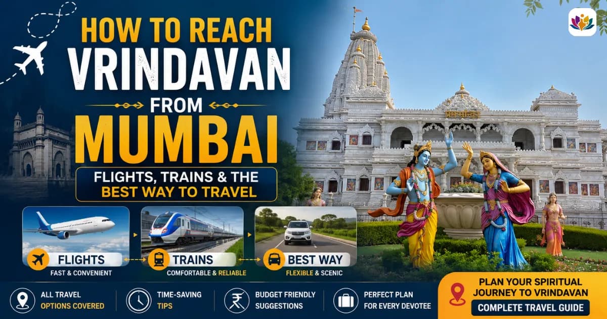 How to Reach Vrindavan from Mumbai: Flights, Trains and the Best Way to Travel — Mathura Vrindavan — Experience My India