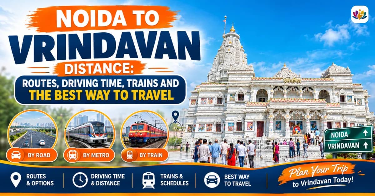 Noida to Vrindavan Distance: Routes, Driving Time, Trains and the Best Way to Travel — Mathura Vrindavan — Experience My India