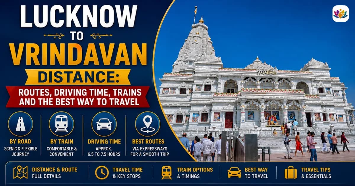 Lucknow to Vrindavan Distance: Routes, Driving Time, Trains and the Best Way to Travel — Mathura Vrindavan — Experience My India