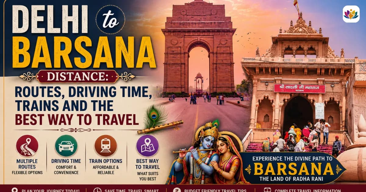 Delhi to Barsana Distance: Routes, Driving Time, Trains and the Best Way to Travel — Mathura Vrindavan — Experience My India