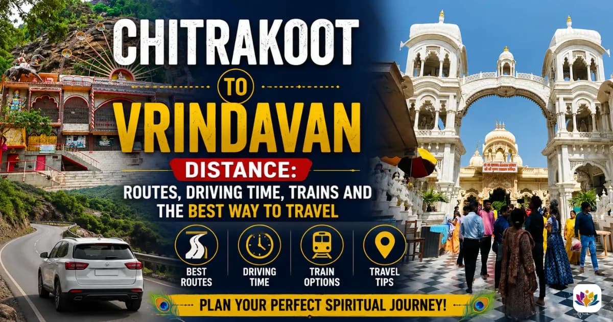 Chitrakoot to Vrindavan Distance: Routes, Driving Time, Trains and the Best Way to Travel