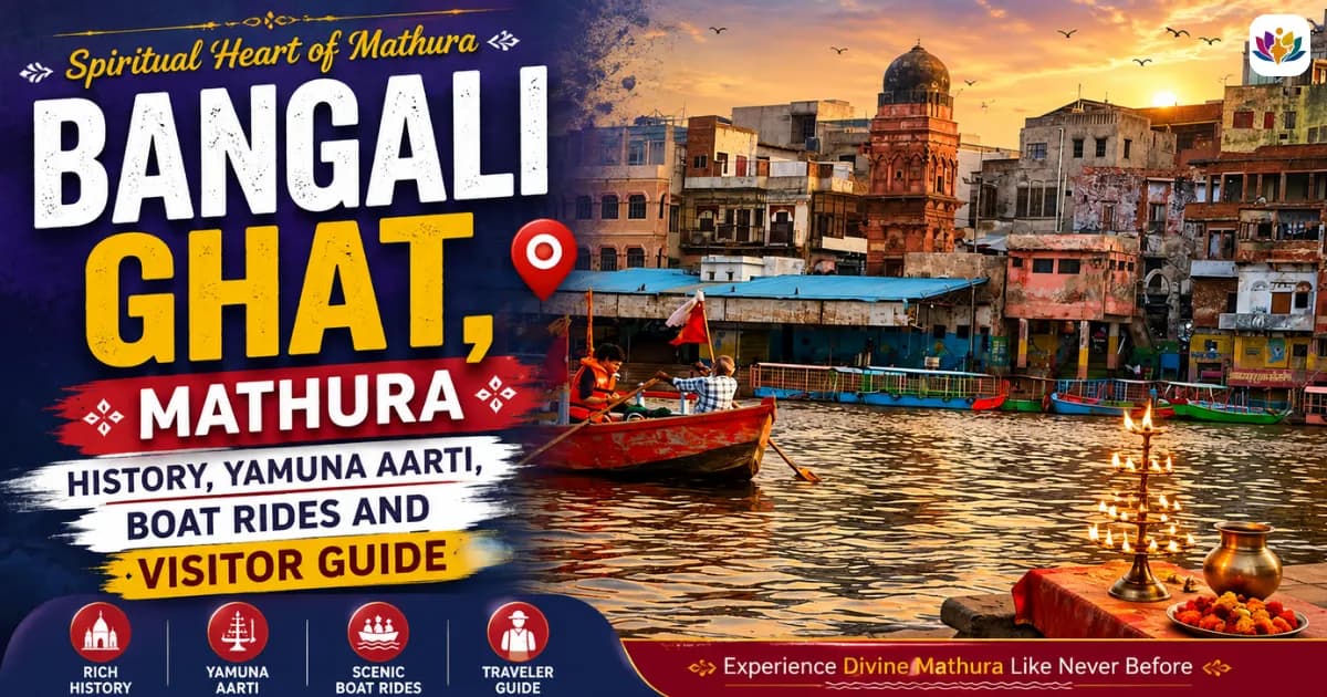 Bangali Ghat, Mathura: History, Yamuna Aarti, Boat Rides and Visitor Guide