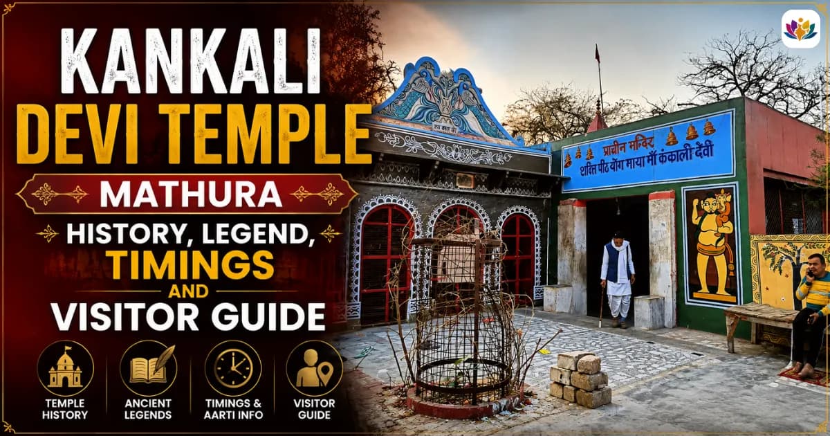 Kankali Devi Temple, Mathura: History, Legend, Timings and Visitor Guide