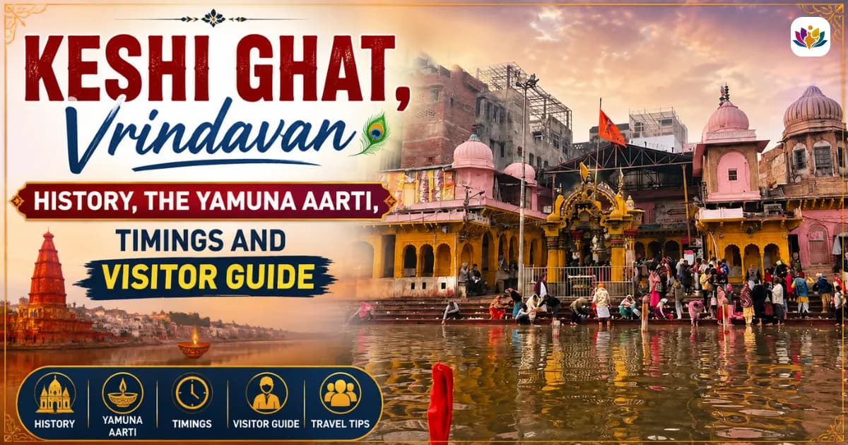 Keshi Ghat, Vrindavan: History, the Yamuna Aarti, Timings and Visitor Guide