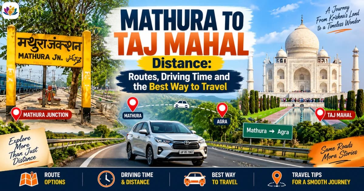 Mathura to Taj Mahal Distance: Routes, Driving Time and the Best Way to Travel — Mathura Vrindavan — Experience My India