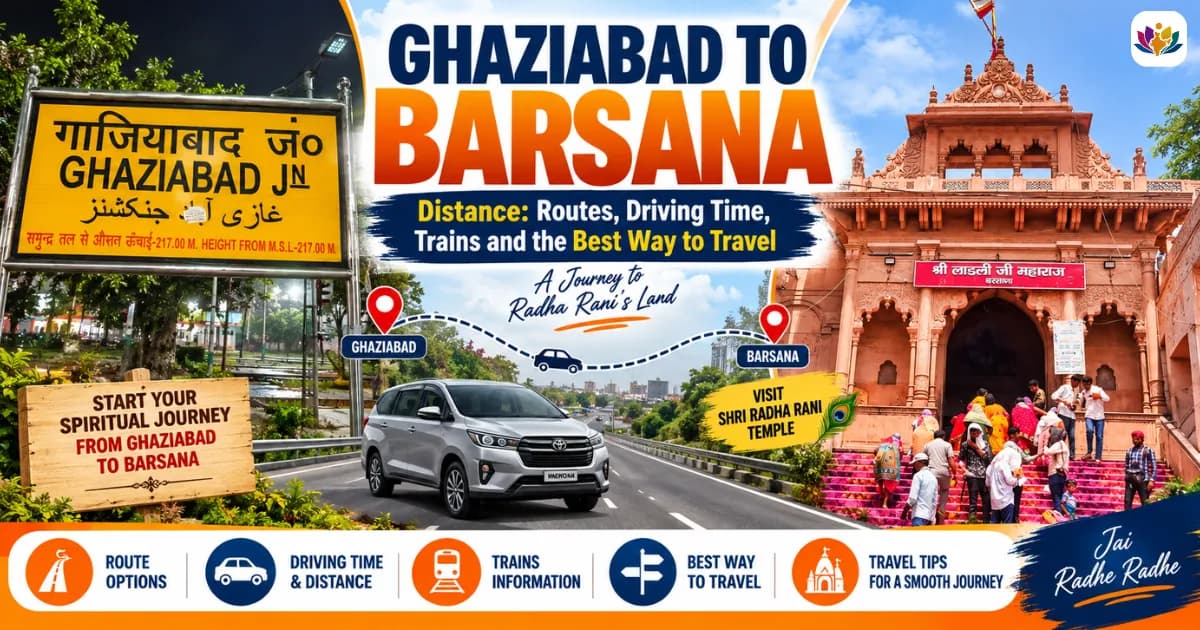 Ghaziabad to Barsana Distance: Routes, Driving Time, Trains and the Best Way to Travel — Mathura Vrindavan — Experience My India