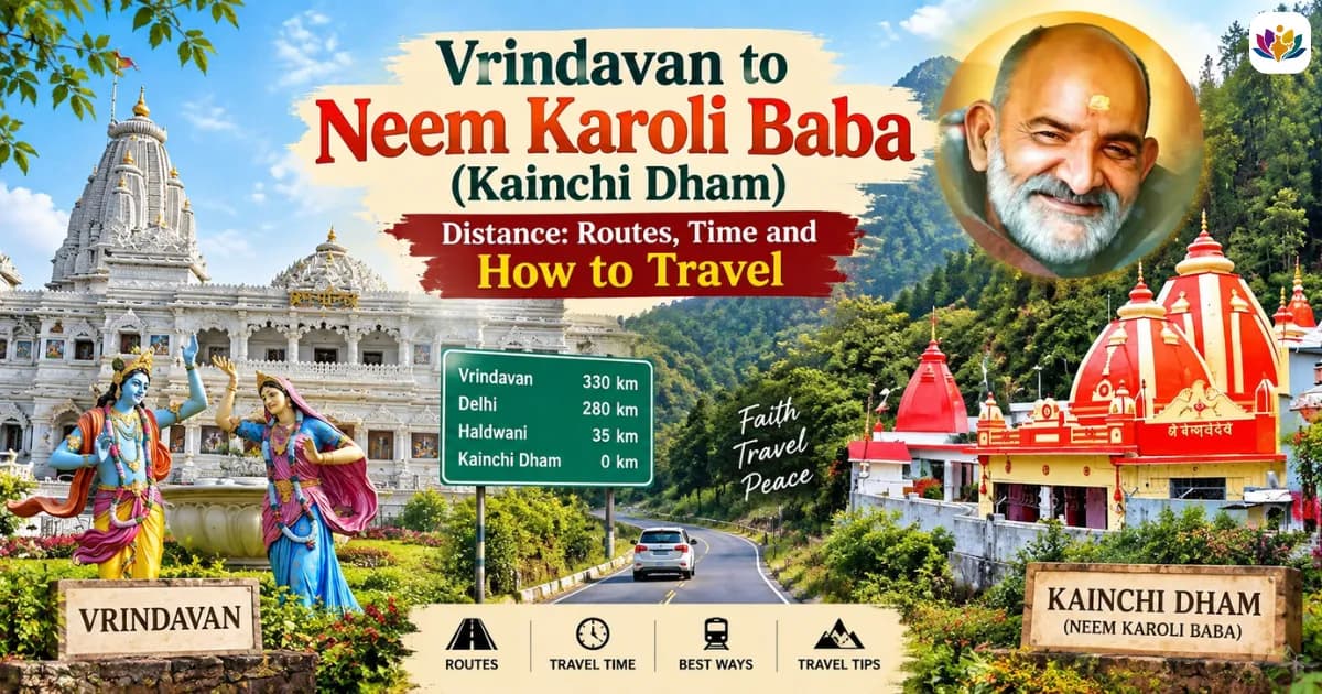 Vrindavan to Neem Karoli Baba (Kainchi Dham) Distance: Routes, Time and How to Travel