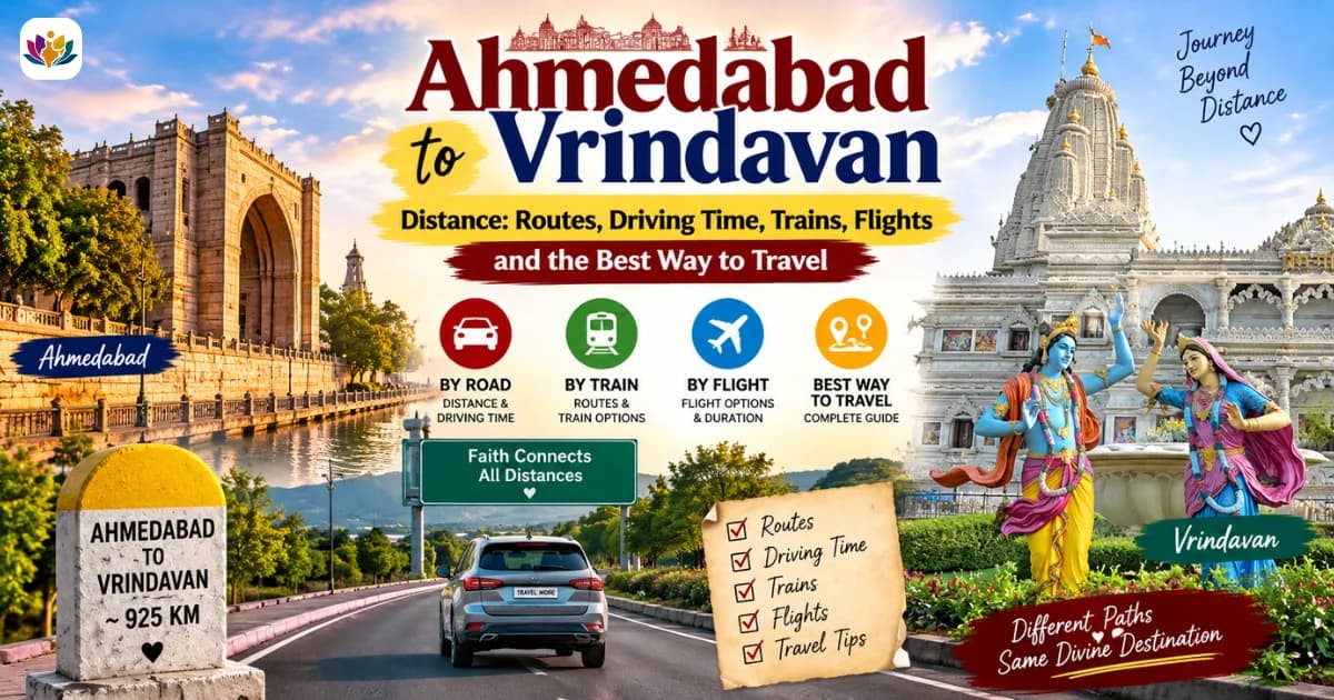 Ahmedabad to Vrindavan Distance: Routes, Driving Time, Trains, Flights and the Best Way to Travel