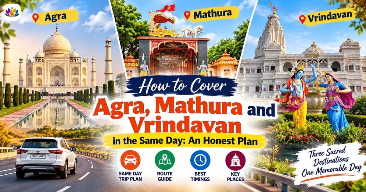 How to Cover Agra, Mathura and Vrindavan in the Same Day: An Honest Plan