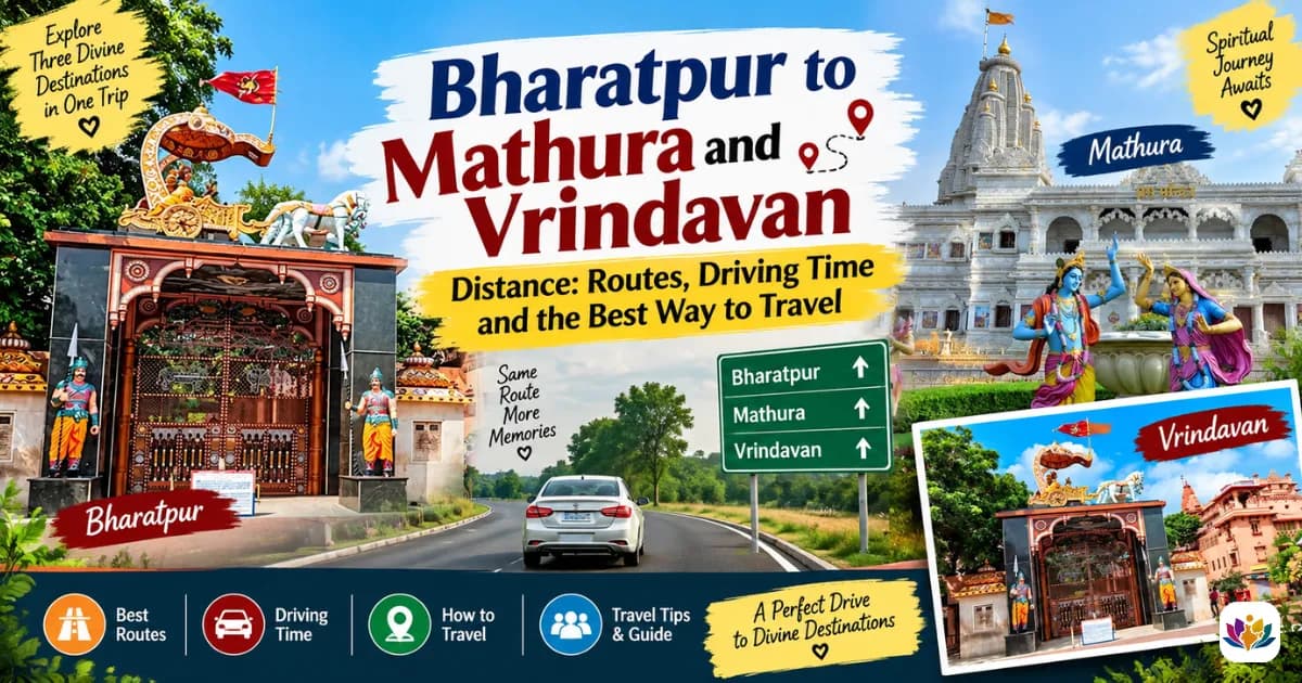Bharatpur to Mathura and Vrindavan Distance: Routes, Driving Time and the Best Way to Travel — Mathura Vrindavan — Experience My India