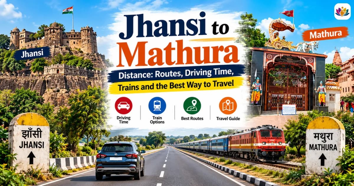 Jhansi to Mathura Distance: Routes, Driving Time, Trains and the Best Way to Travel — Mathura Vrindavan — Experience My India