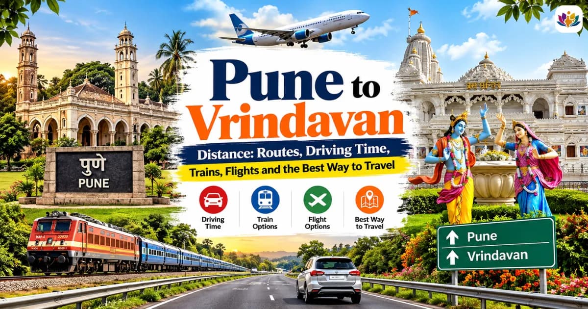 Pune to Vrindavan Distance: Routes, Driving Time, Trains, Flights and the Best Way to Travel — Mathura Vrindavan — Experience My India