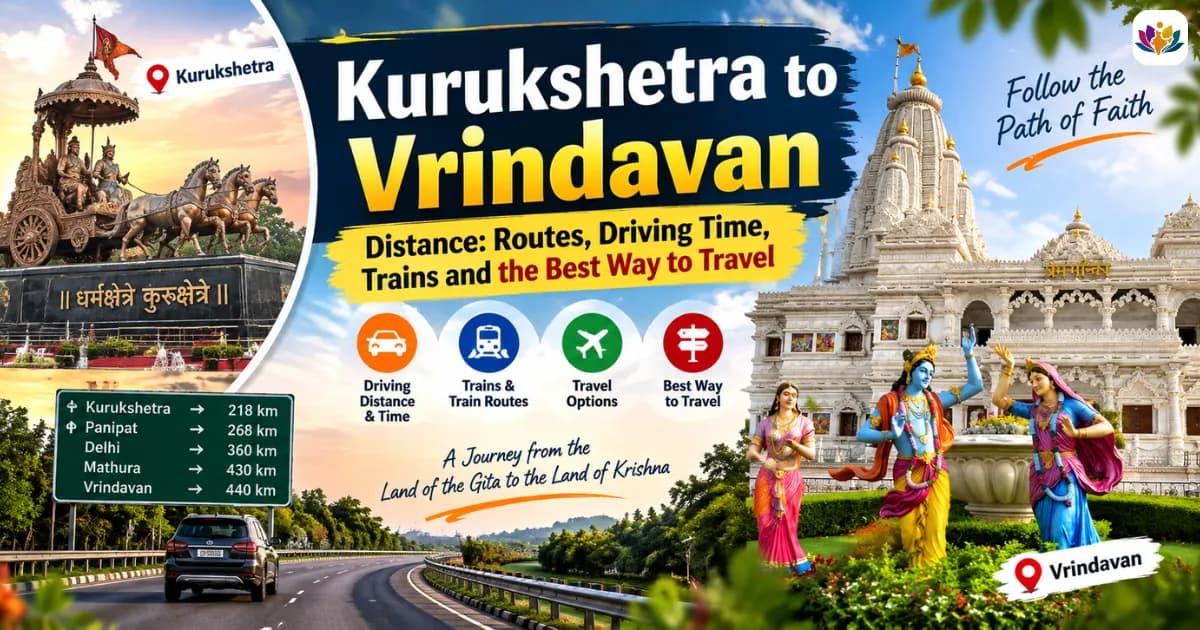 Kurukshetra to Vrindavan Distance: Routes, Driving Time, Trains and the Best Way to Travel — Mathura Vrindavan — Experience My India