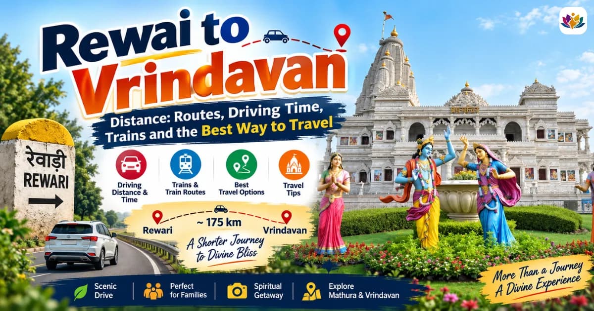 Rewari to Vrindavan Distance: Routes, Driving Time, Trains and the Best Way to Travel