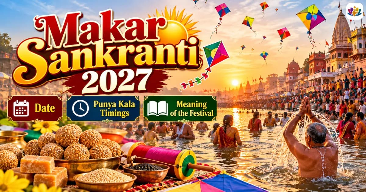 Makar Sankranti 2027: Date, Punya Kala Timings and the Meaning of the Festival
