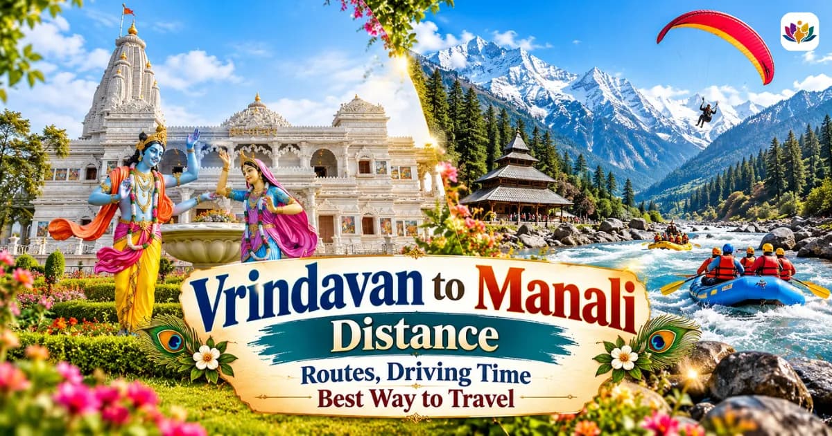 Vrindavan to Manali Distance: Routes, Driving Time and the Best Way to Travel