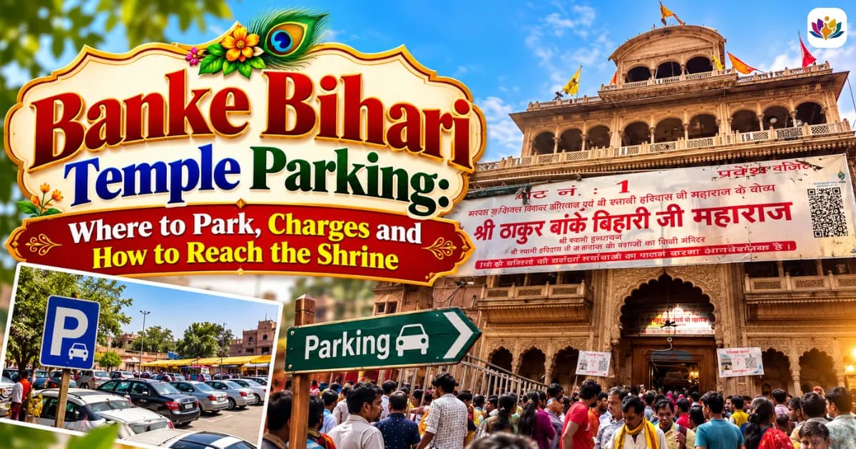 Banke Bihari Temple Parking: Where to Park, Charges and How to Reach the Shrine