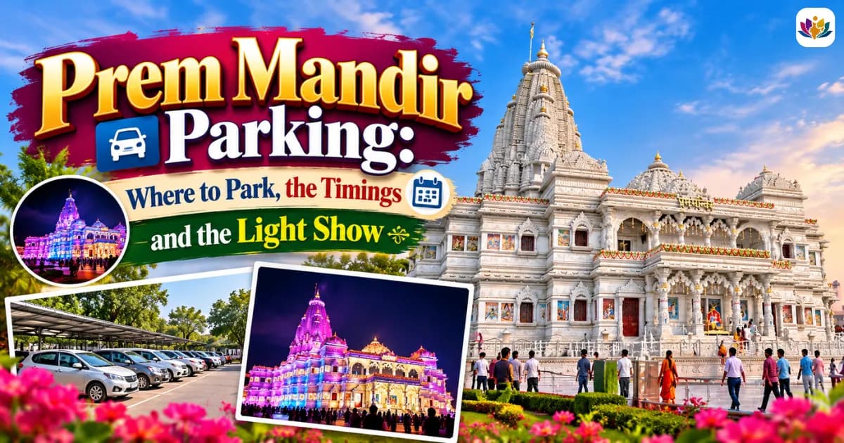 Prem Mandir Parking: Where to Park, the Timings and the Light Show