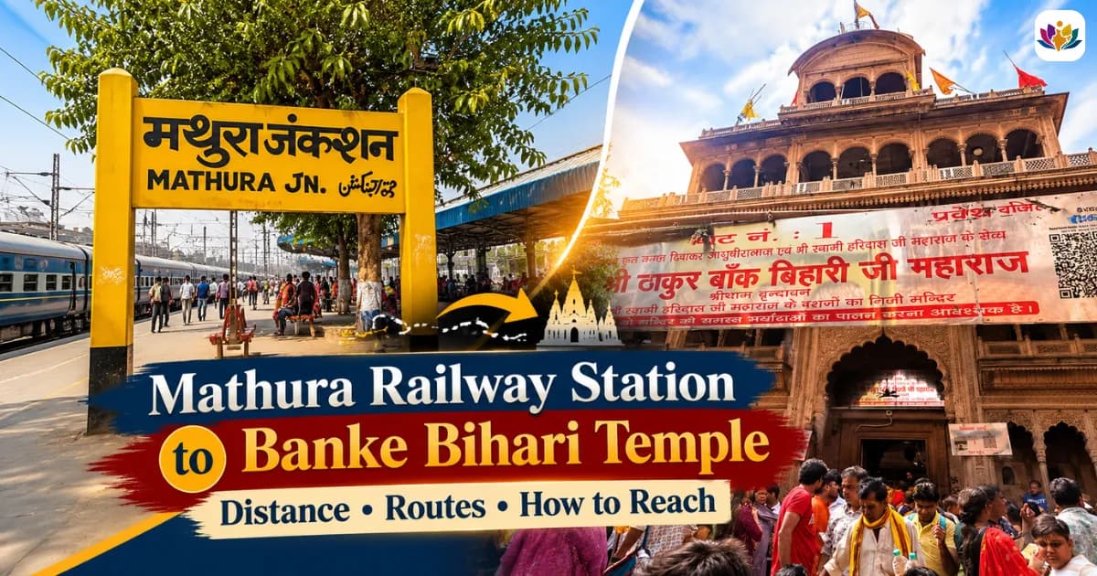 Mathura Railway Station to Banke Bihari Temple Distance: Routes, Time and How to Reach — Mathura Vrindavan — Experience My India