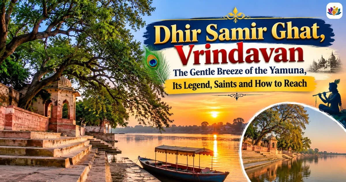 Dhir Samir Ghat, Vrindavan: The Gentle Breeze of the Yamuna, Its Legend, Saints and How to Reach — Mathura Vrindavan — Experience My India